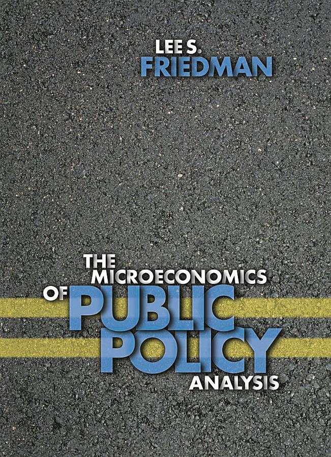 The Microeconomics of Public Policy Analysis