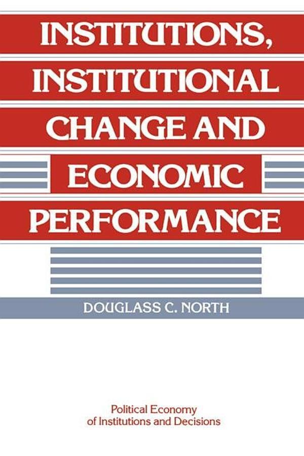 Institutions, Institutional Change and Economic Performance