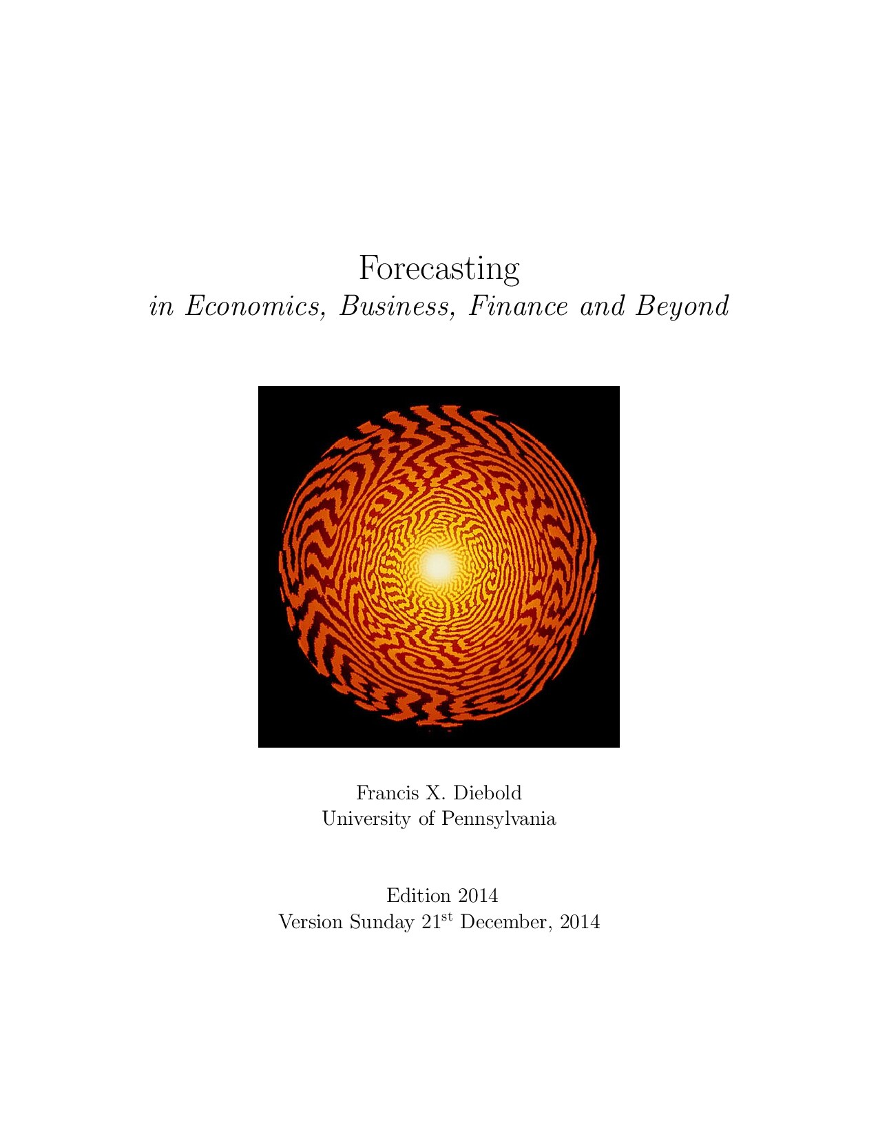Forecasting in Economics, Business, Finance and Beyond