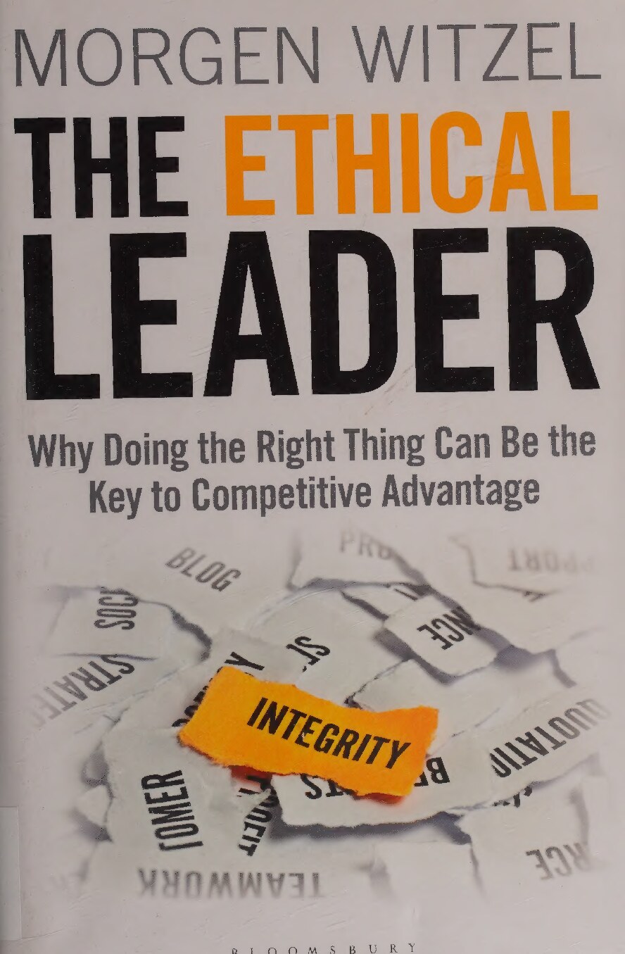 The ethical leader : why doing the right thing can be the key to competitive advantage 