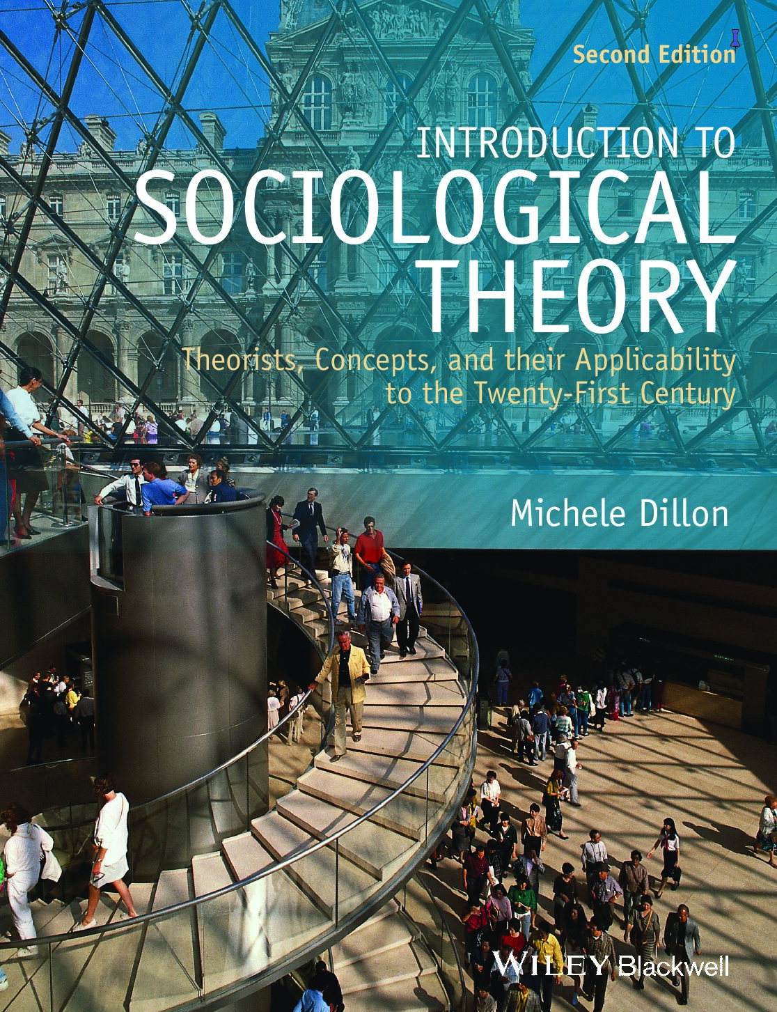 Introduction to Sociological Theory. Theorists, Concepts and their Applicability to the Twenty-First Century
